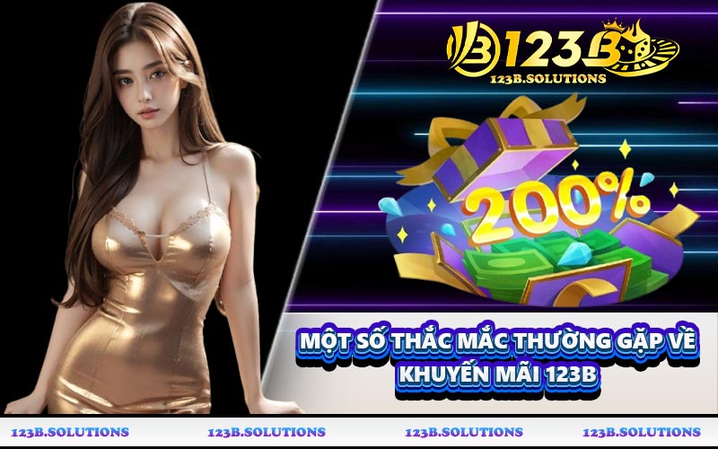 Một số thắc mắc thường gặp về khuyến mãi 123B