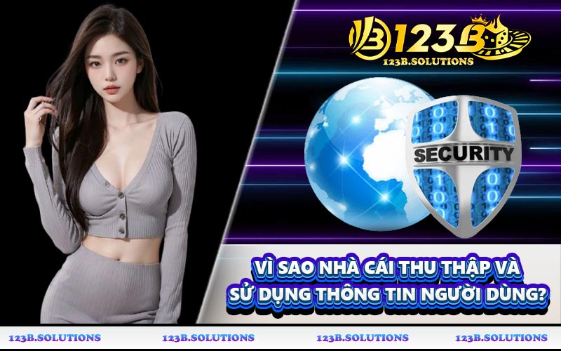 Vì sao nhà cái thu thập và sử dụng thông tin người dùng?